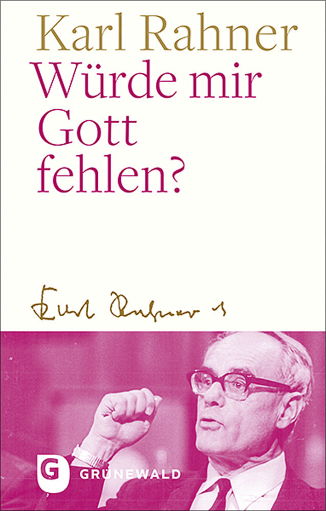 Würde mir Gott fehlen? (Karl Rahner)