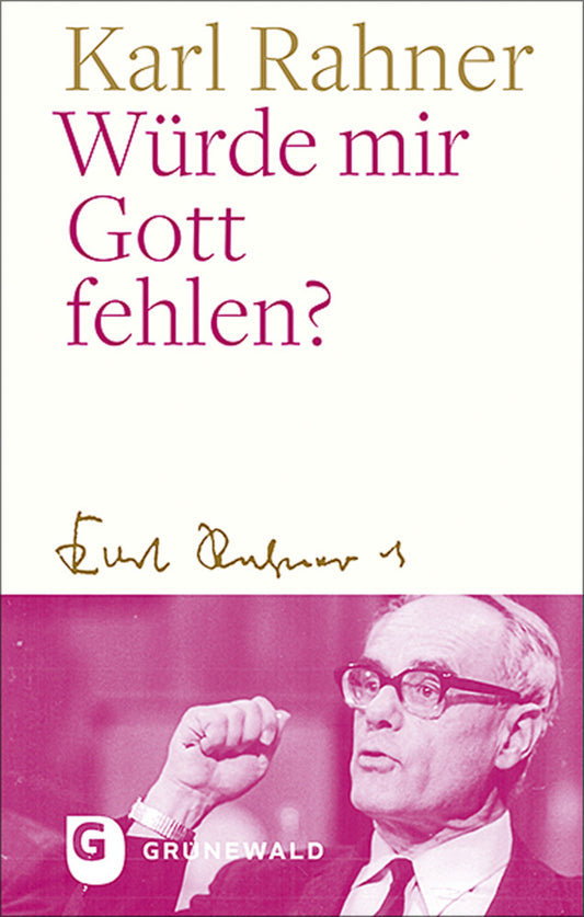 Würde mir Gott fehlen? (Karl Rahner)