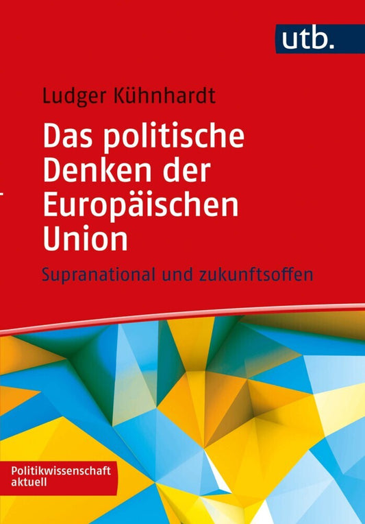 Das politische Denken der Europäischen Union (Ludger Kühnhardt)