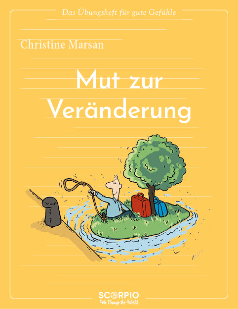 Das Übungsheft für gute Gefühle - Mut zur Veränderung (Christine Marsan)