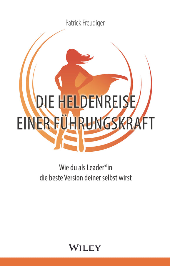 Die Heldenreise einer Führungskraft (Patrick Freudiger)