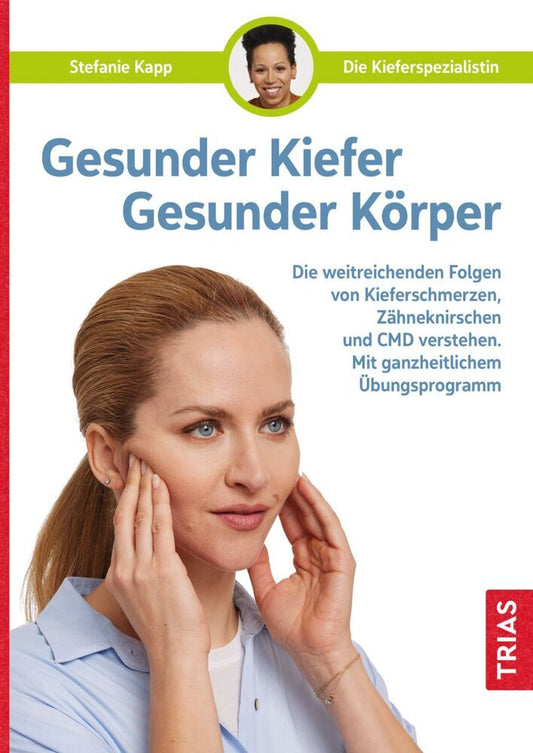 Gesunder Kiefer - Gesunder Körper (Stefanie Kapp)