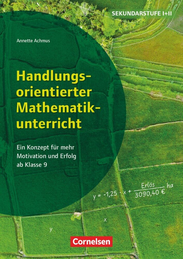Handlungsorientierter Mathematikunterricht - Ein Konzept für mehr Motivation und Erfolg ab Klasse 9 (Annette Achmus)