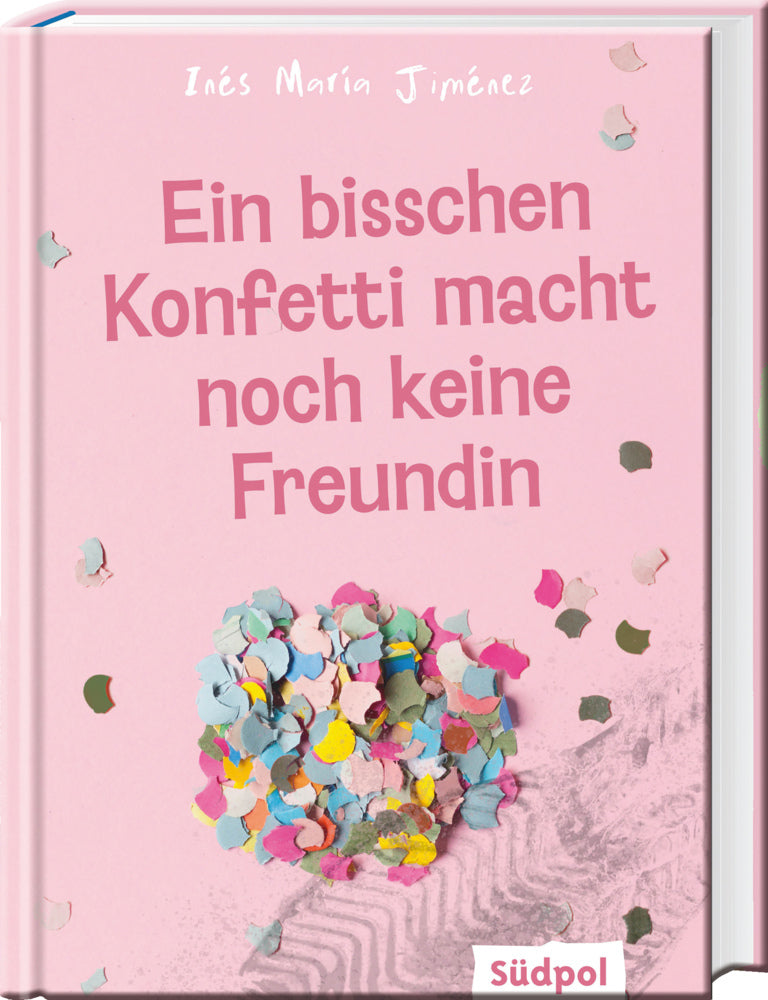 Ein bisschen Konfetti macht noch keine Freundin (Ines Maria Jiménez)