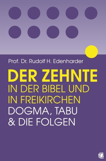 Der Zehnte in der Bibel und in Freikirchen (Rudolf H Edenharder)