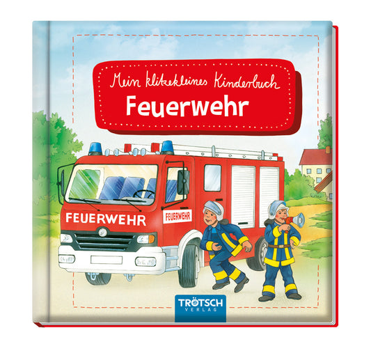 Trötsch Geschichtenbuch Mein klitzekleines Kinderbuch Feuerwehr (Trötsch Verlag Gmbh & Co. Kg)