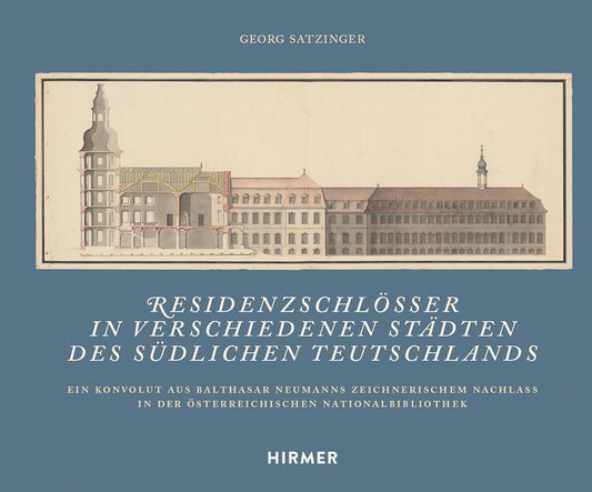 Residenzschlösser in verschiedenen Städten des südlichen Teutschlands (Georg Satzinger)