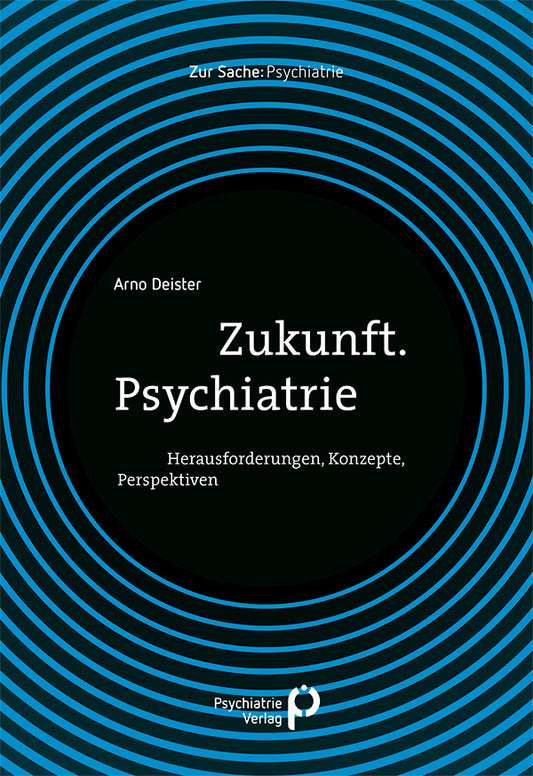 Zukunft. Psychiatrie (Arno Deister)