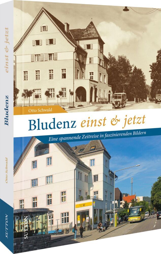 Bludenz einst und jetzt (Otto Schwald)