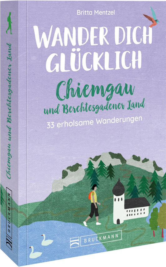 Wander dich glücklich - Chiemgau und Berchtesgadener Land (Britta Mentzel)