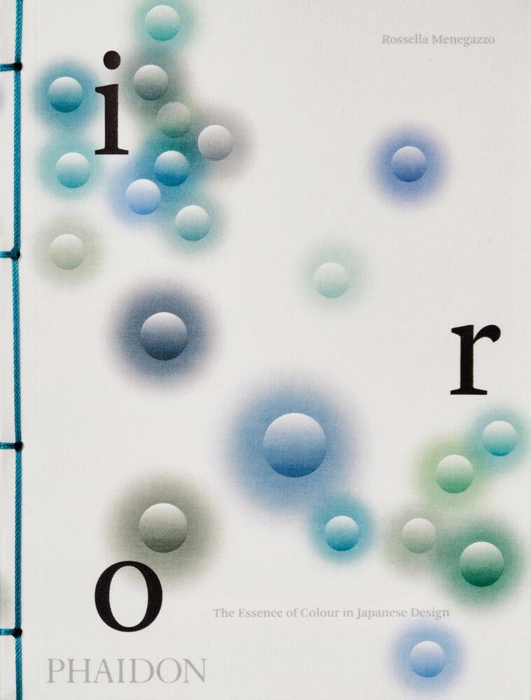 Iro: The Essence of Colour in Japanese Design (Rossella Menegazzo)