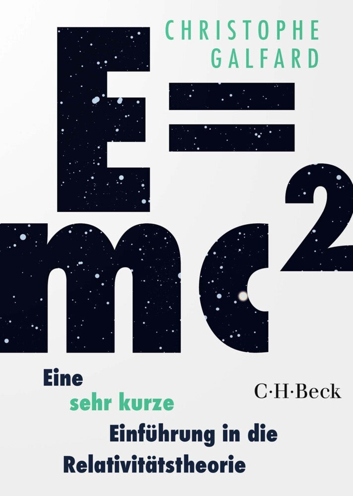 E=mc² - Eine sehr kurze Einführung in die Relativitätstheorie (Christophe Galfard)