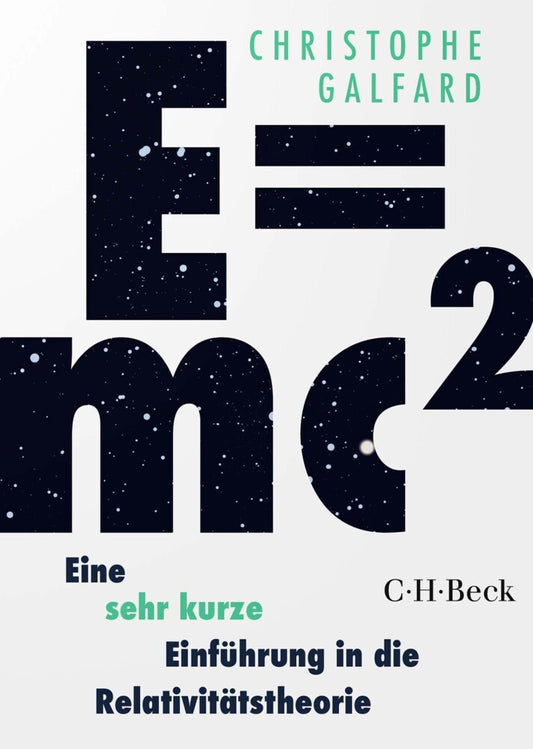 E=mc² - Eine sehr kurze Einführung in die Relativitätstheorie (Christophe Galfard)