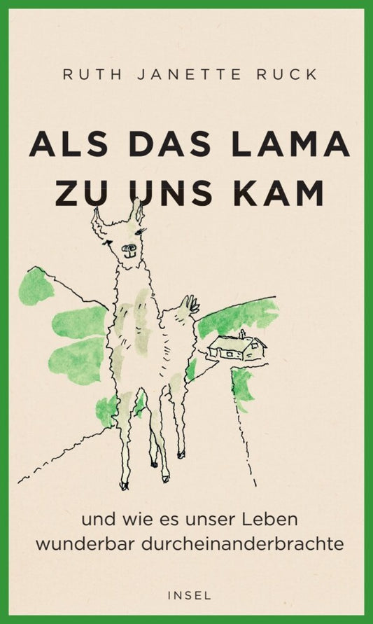 Als das Lama zu uns kam und wie es unser Leben wunderbar durcheinanderbrachte (Ruth Janette Ruck)