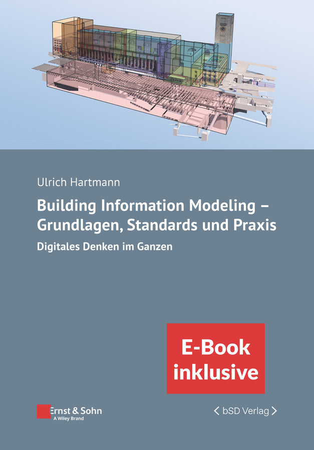 Building Information Modeling - Grundlagen, Standards, Praxis (Ulrich Hartmann)