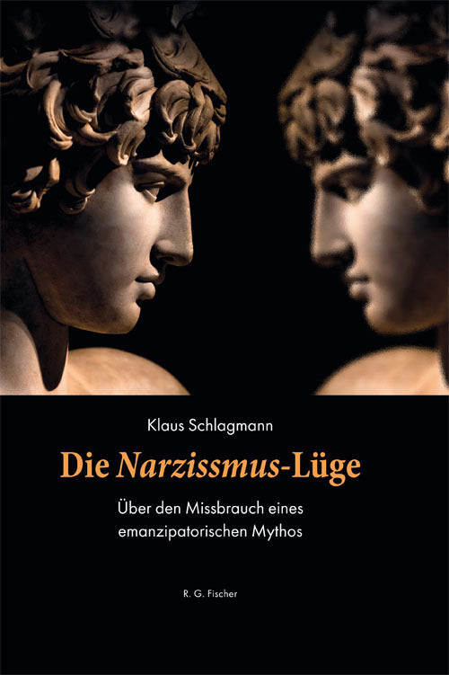 Die Narzissmus-Lüge (Klaus Schlagmann)