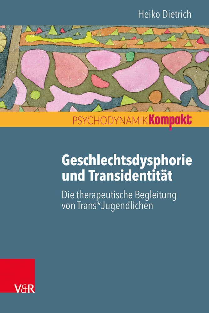 Geschlechtsdysphorie und Transidentität (Heiko Dietrich)