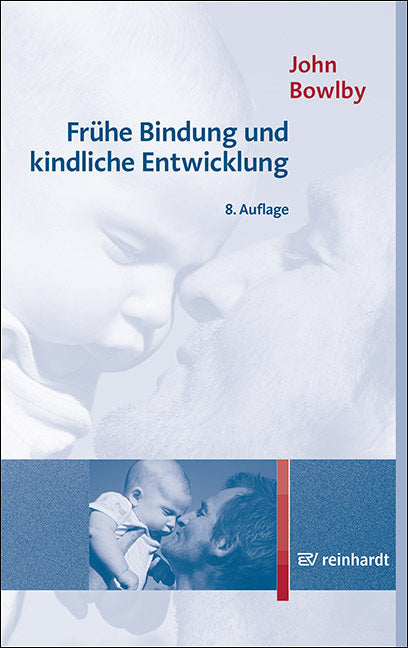 Frühe Bindung und kindliche Entwicklung (John Bowlby)