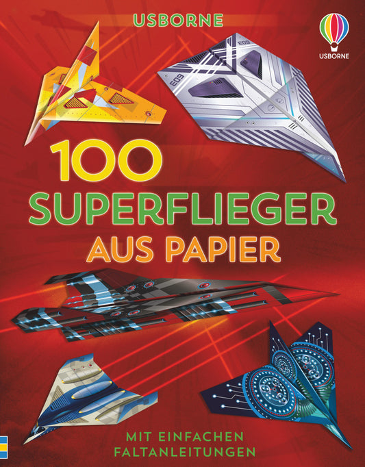 100 Superflieger aus Papier (Abigail Wheatley)