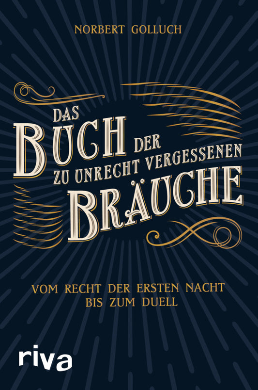 Das Buch der zu Unrecht vergessenen Bräuche (Norbert Golluch)