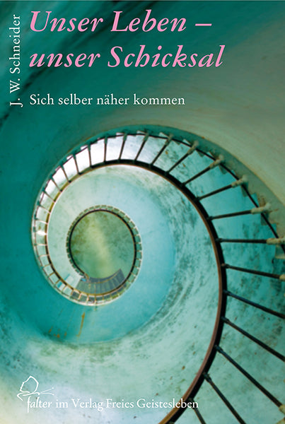 Unser Leben - unser Schicksal (Johannes W. Schneider)