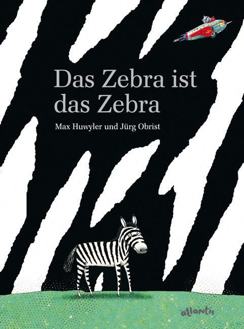 Das Zebra ist das Zebra (Max Huwyler)