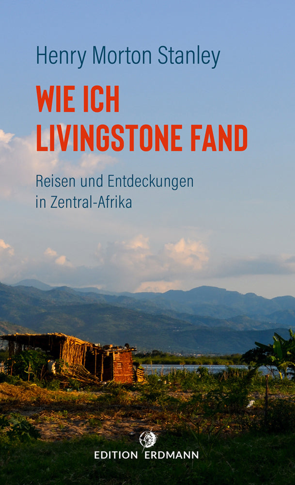 Wie ich Livingstone fand (Henry Morton Stanley)