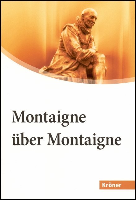 Montaigne über Montaigne (Michel De Montaigne)