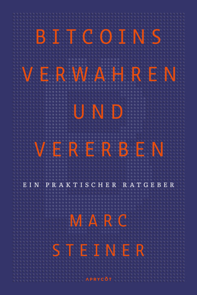 Bitcoins verwahren und vererben (Marc Steiner)