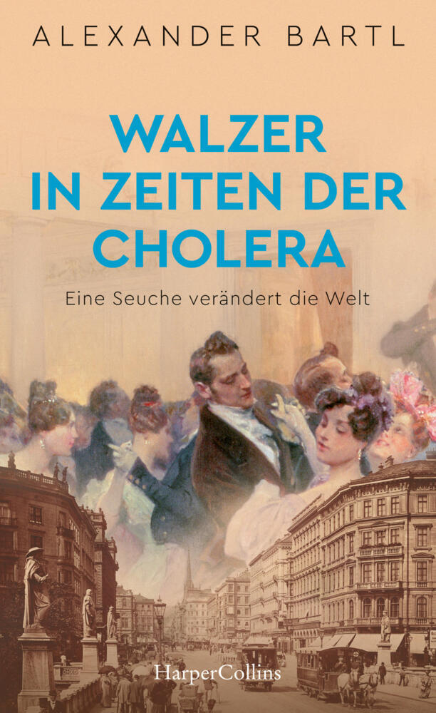 Walzer in Zeiten der Cholera. Eine Seuche verändert die Welt (Alexander Bartl)