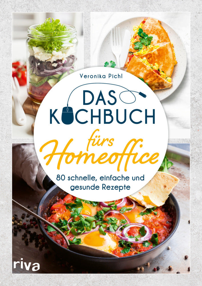 Das Kochbuch fürs Homeoffice (Veronika Pichl)
