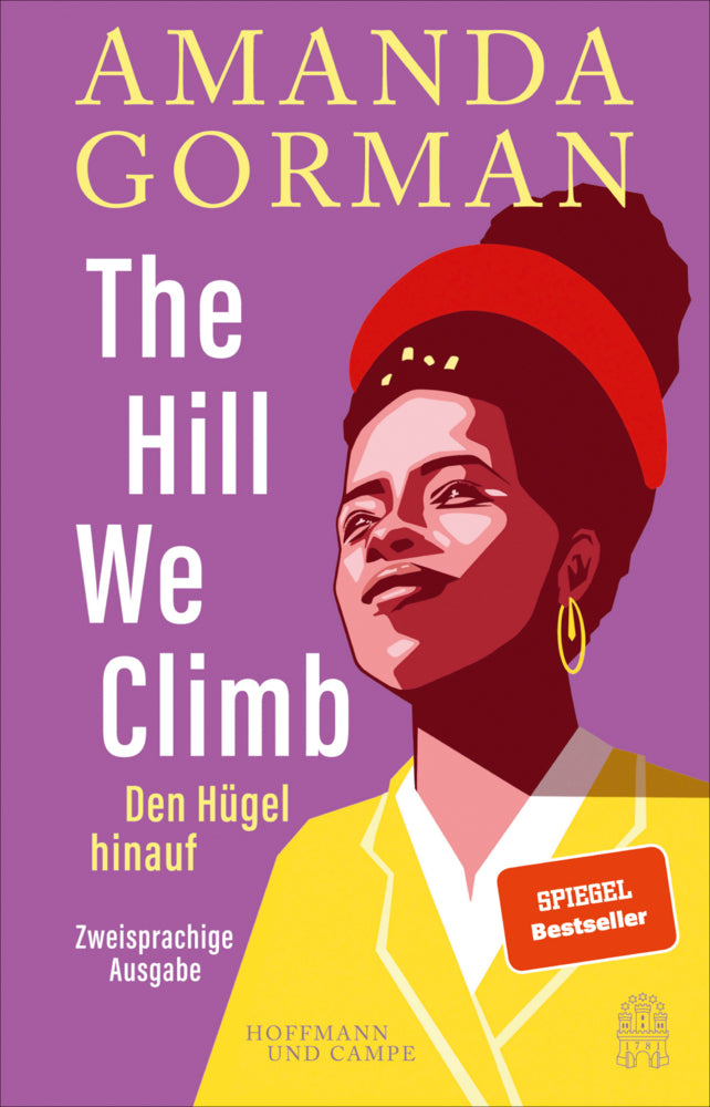The Hill We Climb - Den Hügel hinauf: Zweisprachige Ausgabe (Amanda Gorman)