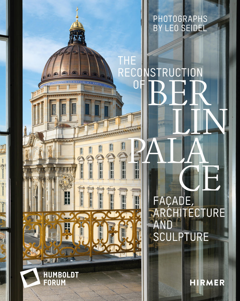 The Reconstruction of Berlin Palace (Stiftung Humboldt Forum Im Berliner Schloss)