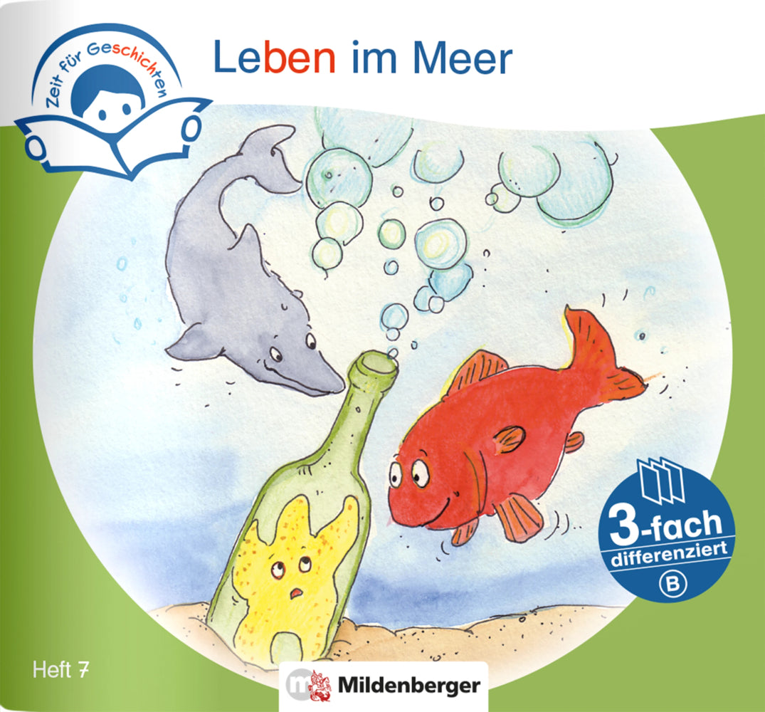 Zeit für Geschichten - 3-fach differenziert, Heft 7: Leben im Meer - B (Bettina Erdmann)