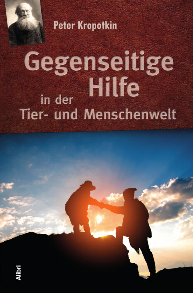 Gegenseitige Hilfe in der Tier- und Menschenwelt (Peter Kropotkin)
