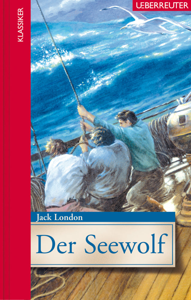 Der Seewolf (Klassiker der Weltliteratur in gekürzter Fassung, Bd.) (Jack London)