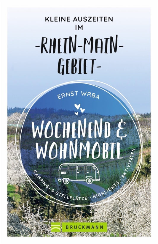 Wochenend und Wohnmobil - Kleine Auszeiten im Rhein-Main-Gebiet (Ernst Wrba)