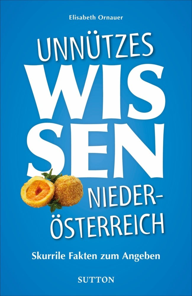 Unnützes Wissen Niederösterreich (Elisabeth Ornauer)