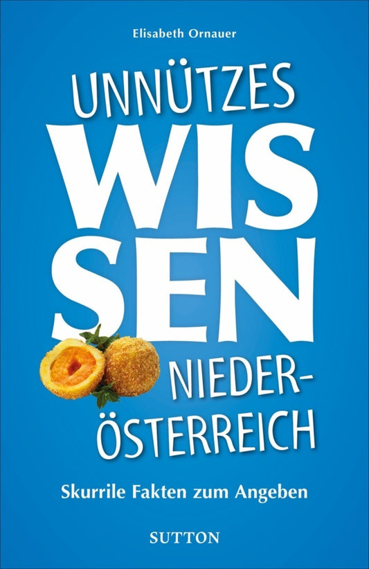 Unnützes Wissen Niederösterreich (Elisabeth Ornauer)