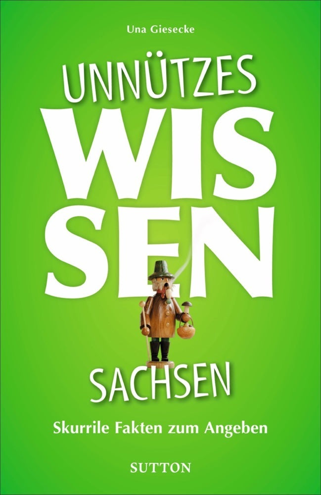 Unnützes Wissen Sachsen (Una Giesecke)
