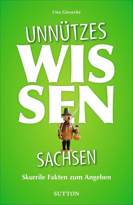 Unnützes Wissen Sachsen (Una Giesecke)