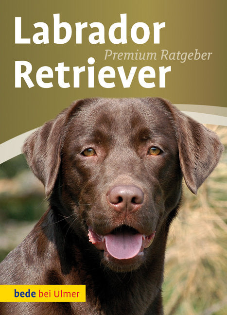 Labrador Retriever (Unter Mitarbeit Von Carola Hudelmaier)