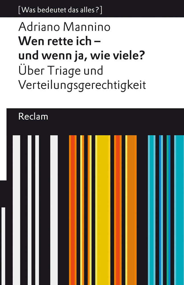 Wen rette ich - und wenn ja, wie viele? Über Triage und Verteilungsgerechtigkeit. [Was bedeutet das alles?] (Adriano Mannino)