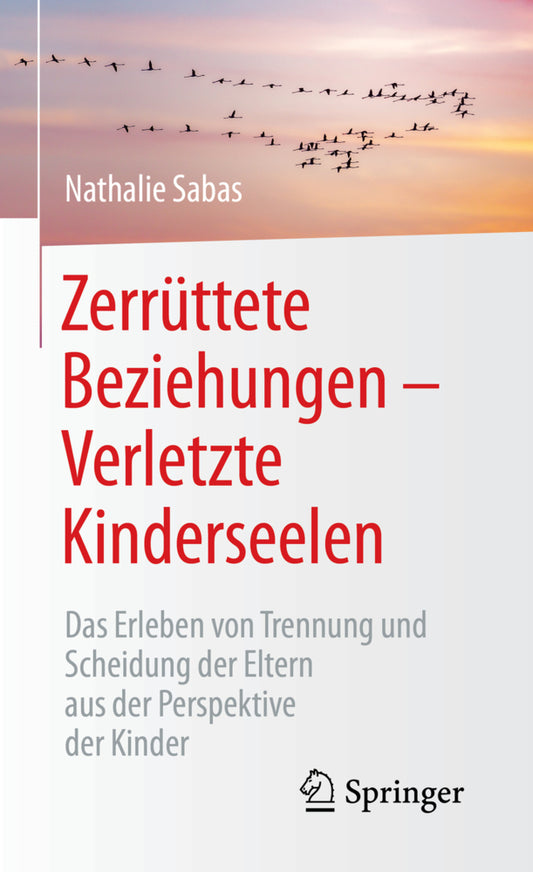 Zerrüttete Beziehungen - Verletzte Kinderseelen (Nathalie Sabas)