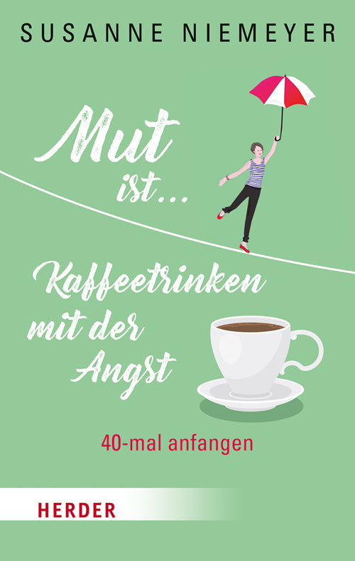 Mut ist ... Kaffeetrinken mit der Angst (Susanne Niemeyer)