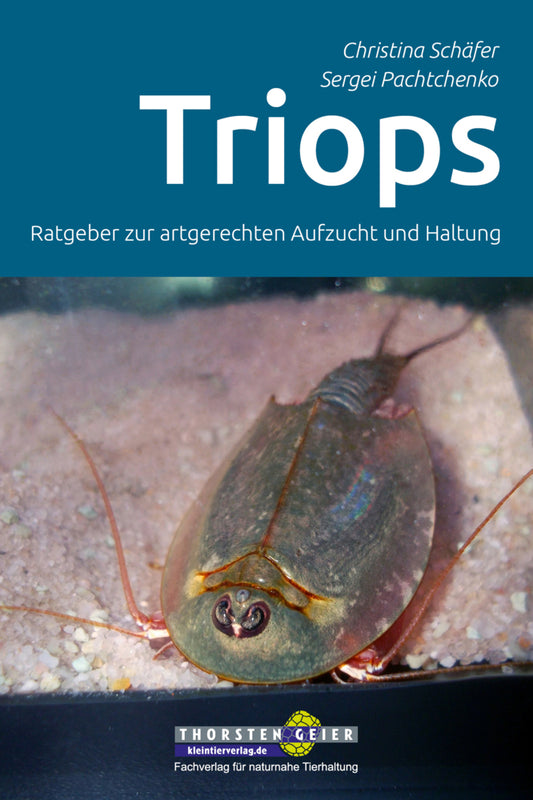 Triops - Ratgeber zur artgerechten Aufzucht und Haltung (Christina Schäfer)