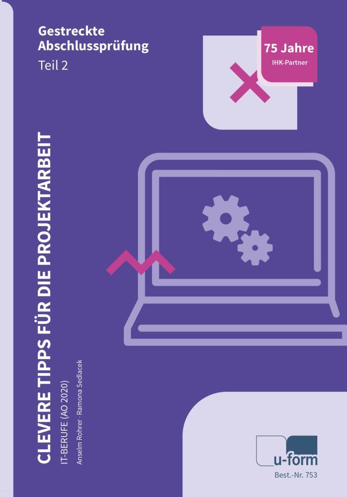 Clevere Tipps für die Projektarbeit - IT-Berufe (AO 2020) (Anselm Rohrer)