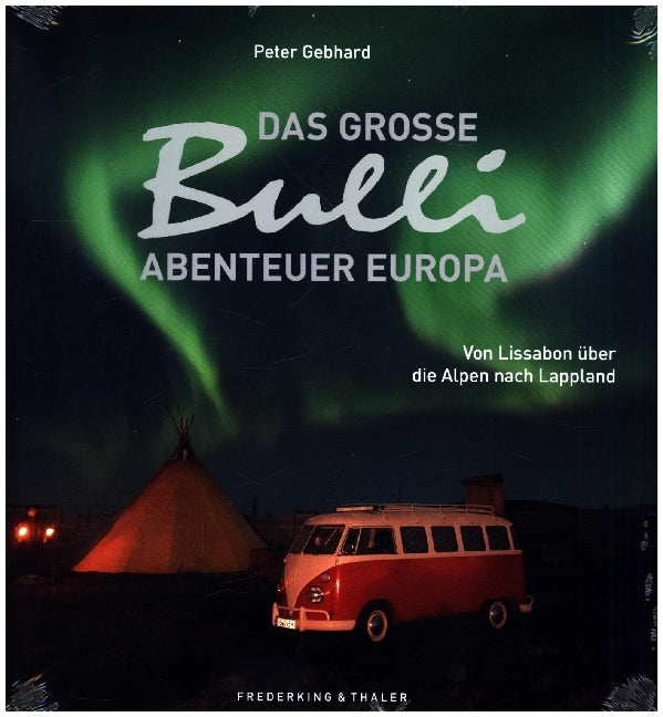 Das große Bulli-Abenteuer Europa (Peter Gebhard)