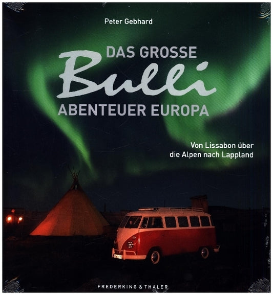 Das große Bulli-Abenteuer Europa (Peter Gebhard)