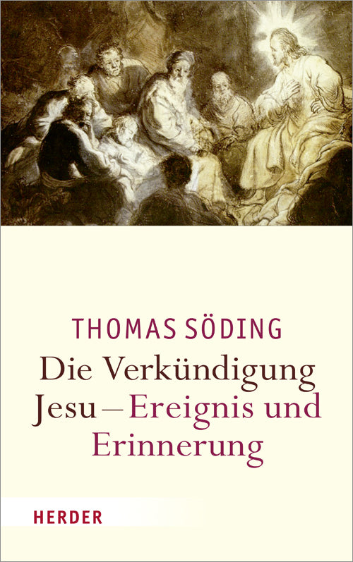 Die Verkündigung Jesu - Ereignis und Erinnerung (Thomas Söding)